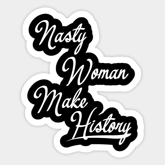 Nasty Woman Make History Sticker by zulu